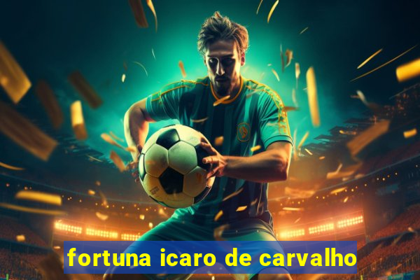 fortuna icaro de carvalho